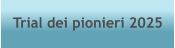 Trial dei pionieri 2025